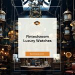 Fintechzoom Luxury Watches