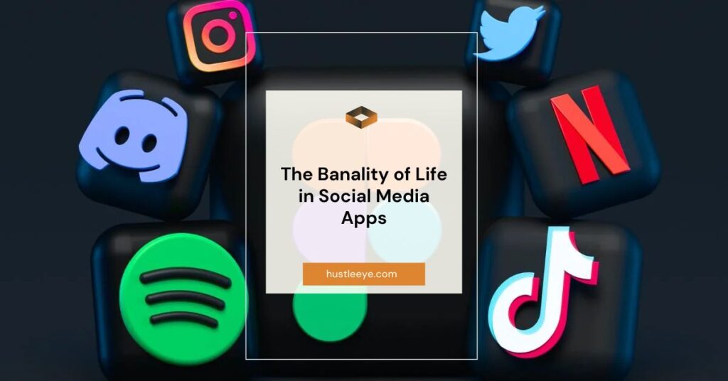 The Banality of Life in Social Media Apps