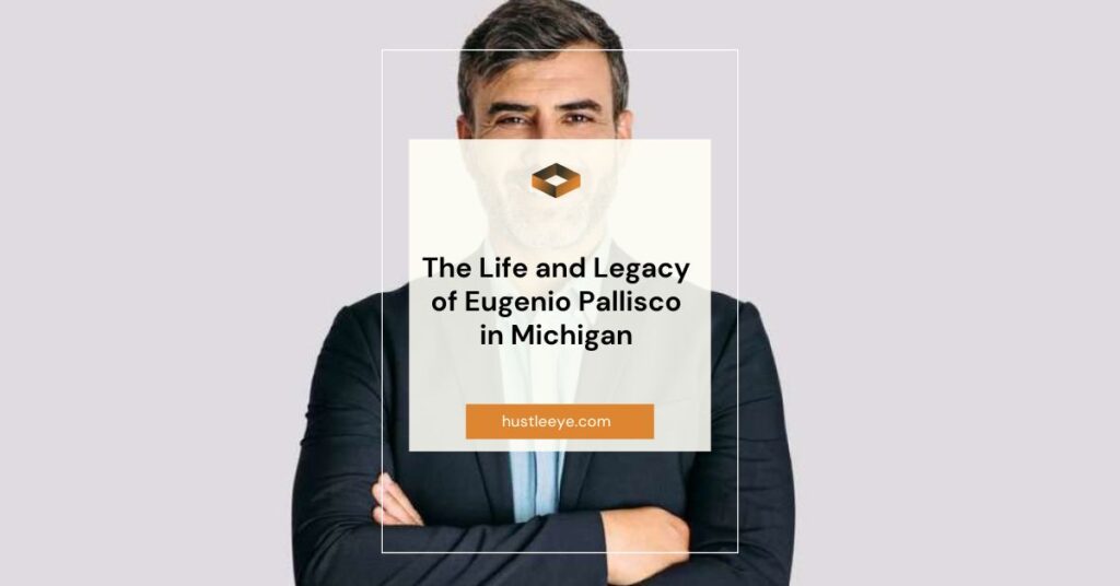 The Life and Legacy of Eugenio Pallisco in Michigan