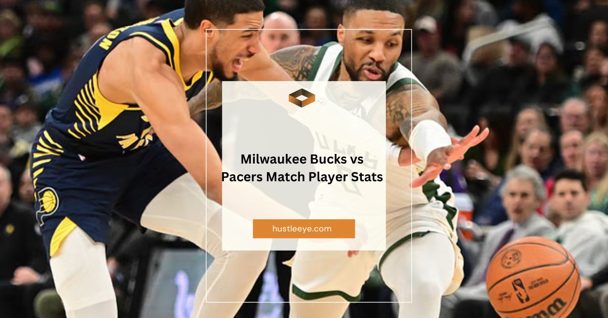 Milwaukee Bucks vs Pacers Match Player Stats: An In-Depth Analysis