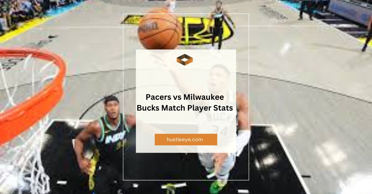 Pacers vs Milwaukee Bucks Match Player Stats: A Comprehensive Analysis