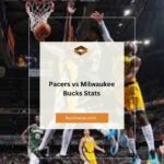 Pacers vs Milwaukee Bucks Stats: A Comprehensive Analysis