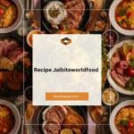 Recipe Jalbiteworldfood: A Culinary Journey Through Unique Flavors