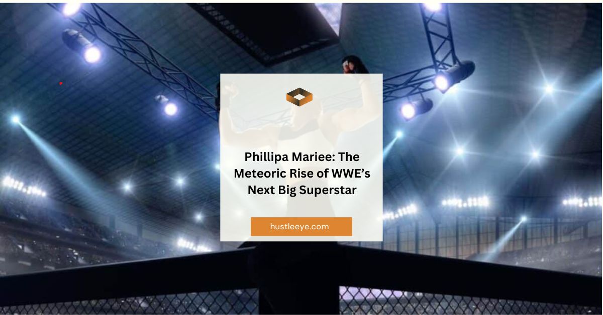 Phillipa Mariee: The Meteoric Rise of WWE’s Next Big Superstar