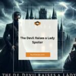 The Devil Raises a Lady Spoiler: A Deep Dive into a Gripping Gothic Tale