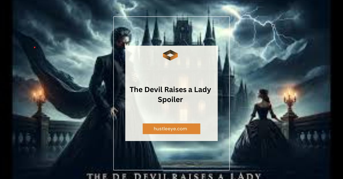 The Devil Raises a Lady Spoiler: A Deep Dive into a Gripping Gothic Tale