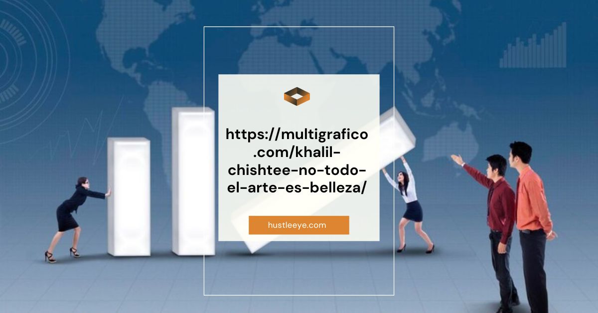 https://multigrafico.com/khalil-chishtee-no-todo-el-arte-es-belleza/