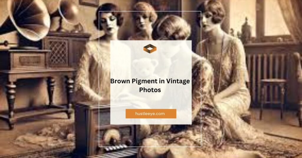 Brown Pigment in Vintage Photos: Unraveling the Magic and Mystique