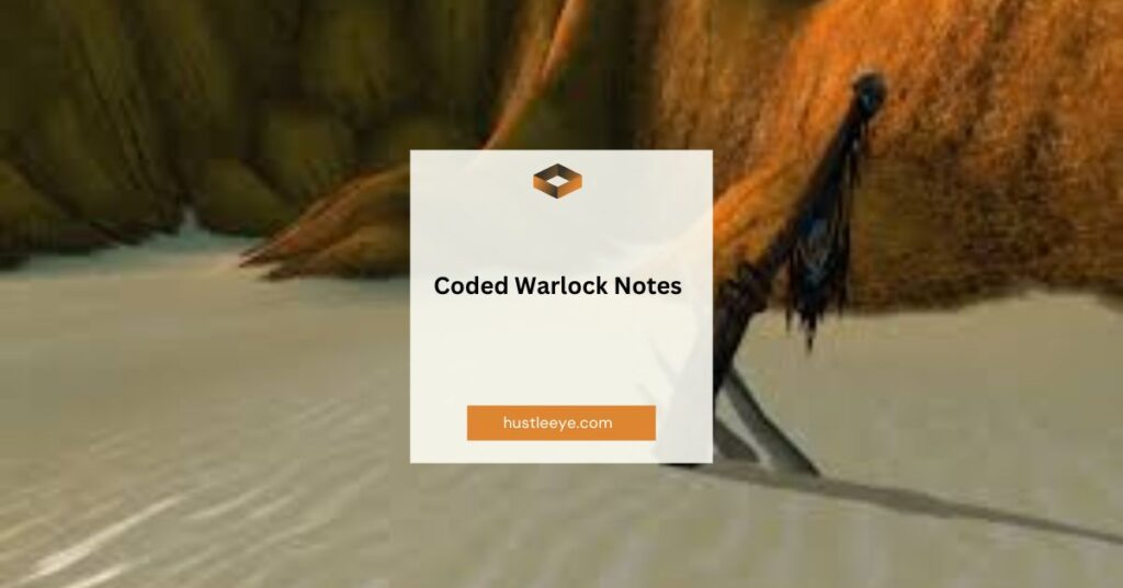 Coded Warlock Notes: Unraveling the Mysteries of World of Warcraft