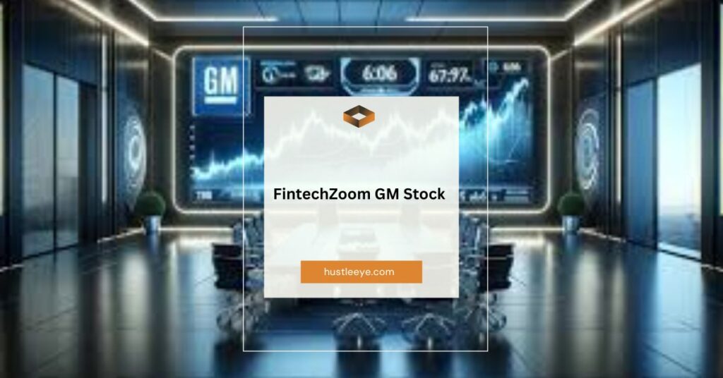 FintechZoom GM Stock: A Comprehensive Analysis and Investment Guide