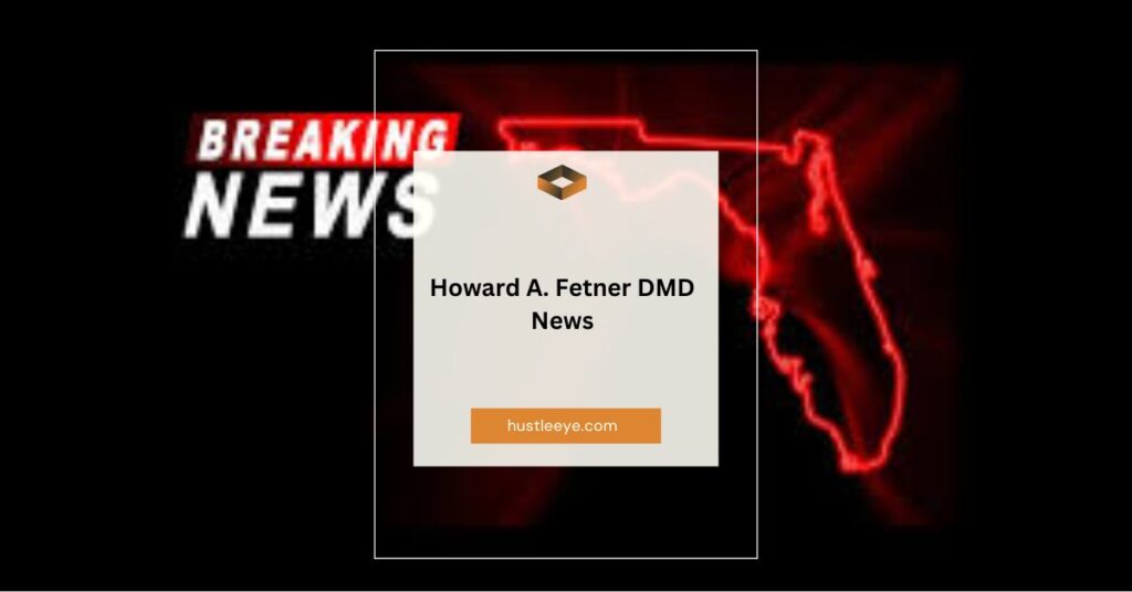 Howard A. Fetner DMD News: A Comprehensive Overview