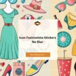 Icon Fashionista Stickers No Blur: The Ultimate Guide for Stylish Personalization