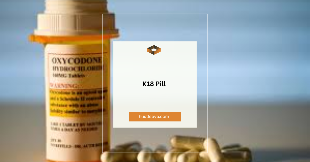 The Comprehensive Guide to the K18 Pill: Understanding Its Use, Benefits, and Risks