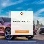 Make1M Luxury SUV: The Ultimate Guide to Power, Comfort, and Style