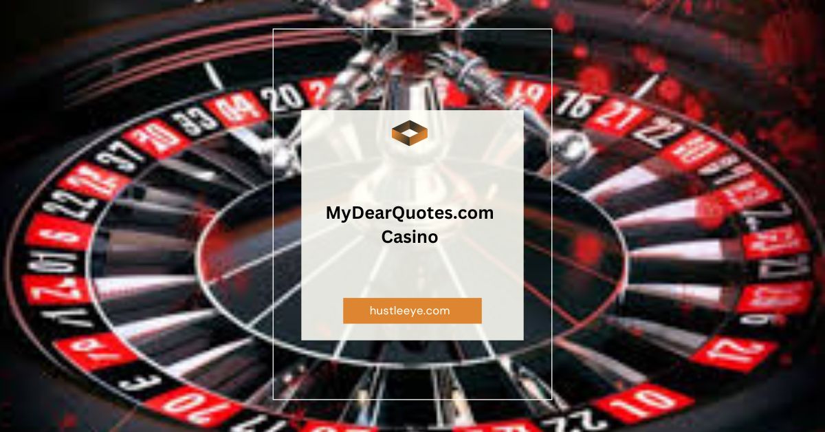 MyDearQuotes.com Casino: Your Ultimate Guide to an Immersive Online Gaming Experience