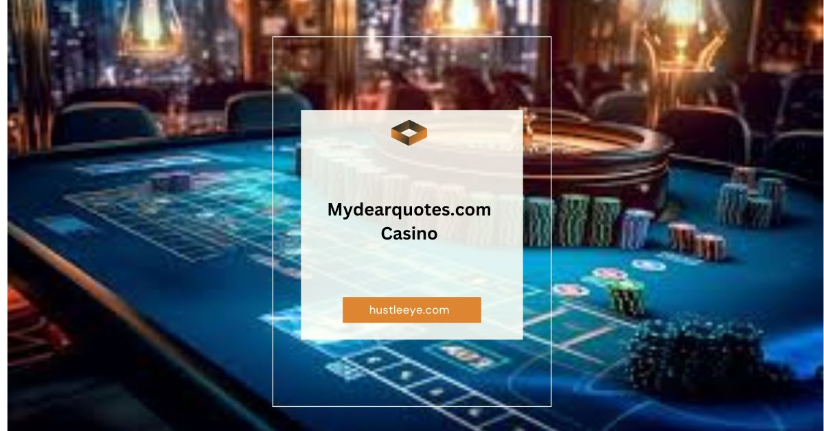 Mydearquotes.com Casino: The Ultimate Guide to Online Gambling and Inspiration