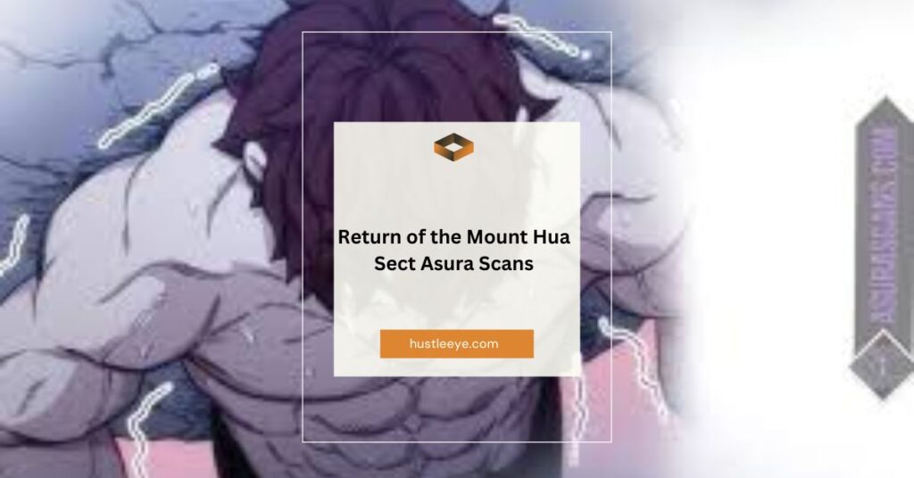 Return of the Mount Hua Sect Asura Scans: A Complete Guide for Fans