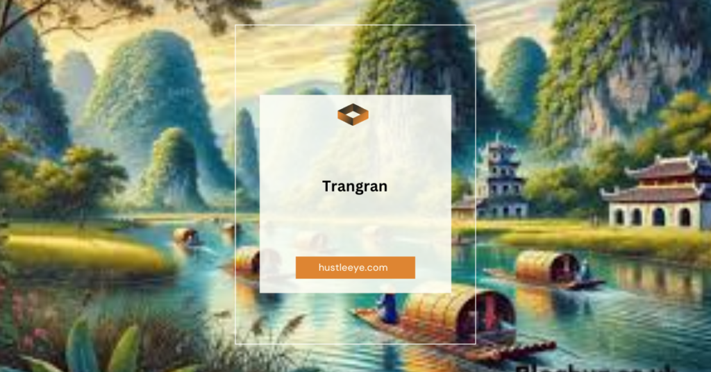 Trangran: A Deep Dive into Its History, Significance, and Modern Revival