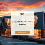 Vincent Schachter Cruz Modular: Revolutionizing Modern Architecture