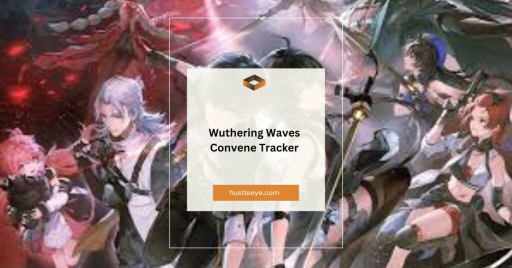 Wuthering Waves Convene Tracker: A Comprehensive Guide