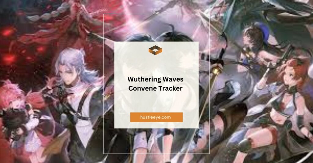 Wuthering Waves Convene Tracker: A Comprehensive Guide