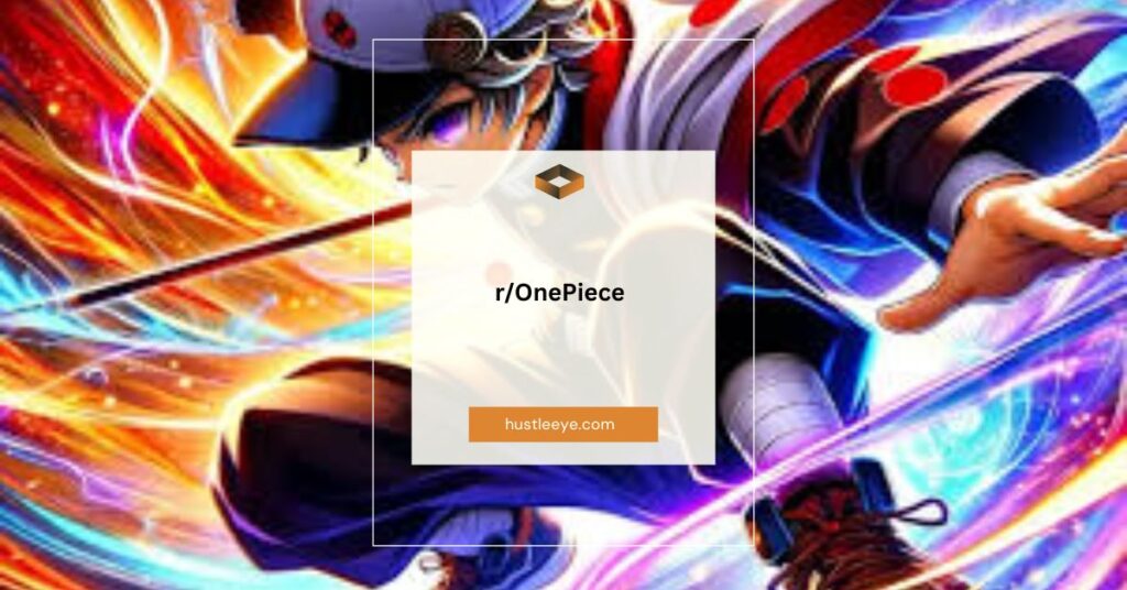 Exploring r/OnePiece: The Ultimate Destination for Anime and Manga Fans