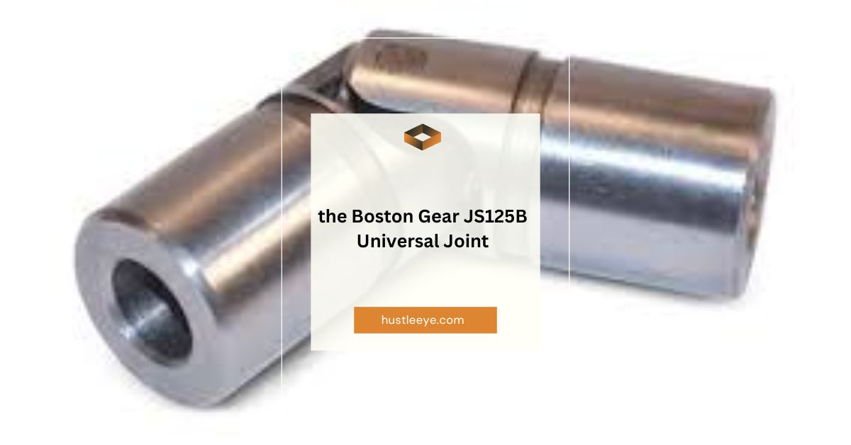 Comprehensive Guide to the Boston Gear JS125B Universal Joint