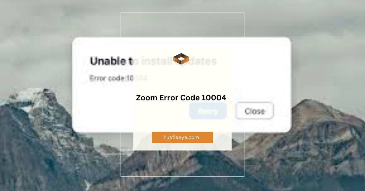 Troubleshooting Zoom Error Code 10004: Comprehensive Guide